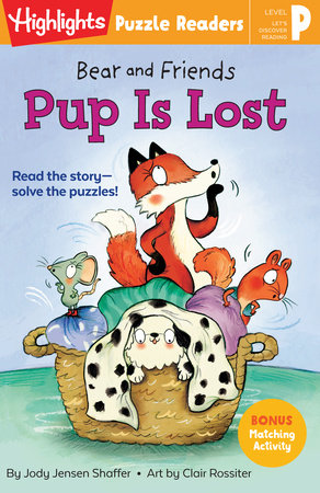 Bear and Friends: Pup Is Lost Paperback by Jody Jensen Shaffer; Illustrated by Clair Rossiter