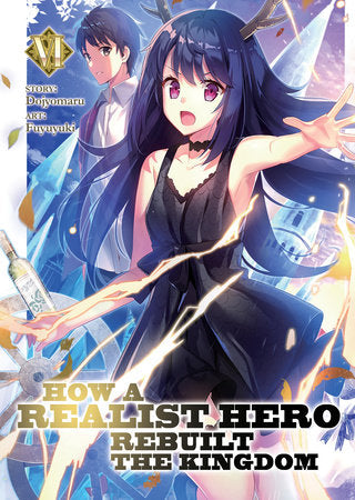 How a Realist Hero Rebuilt the Kingdom (Light Novel) Vol. 6 Paperback by Dojyomaru; Illustrated by Fuyuyuki