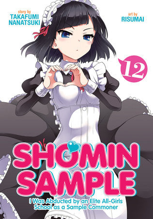 Shomin Sample: I Was Abducted by an Elite All-Girls School as a Sample Commoner Vol. 12 Paperback by Nanatsuki Takafumi; Illustrated by Risumai