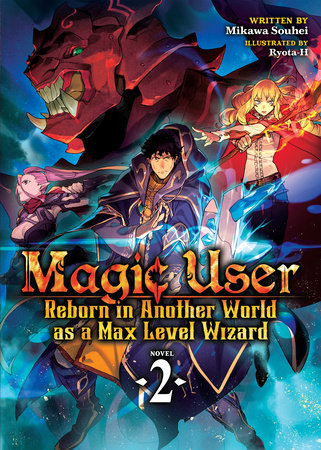 Magic User: Reborn in Another World as a Max Level Wizard (Light Novel) Vol. 2 Paperback by Mikawa Souhei; Illustrated by Ryota-H