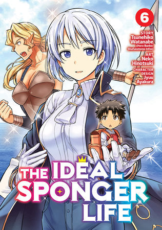 The Ideal Sponger Life Vol. 6 Paperback by Tsunehiko Watanabe; Illustrated by Neko Hinotsuki