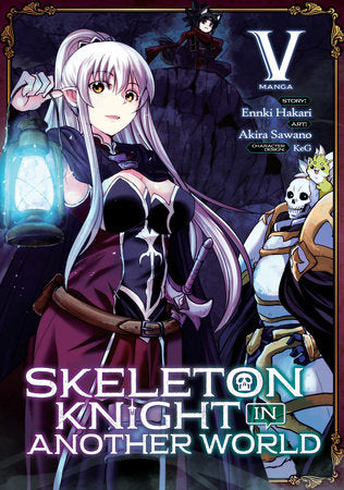 Skeleton Knight in Another World (Manga) Vol. 5 Paperback by Ennki Hakari; Illustrated by Akira Sawano; Character Designs by KeG
