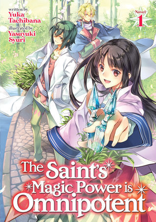 The Saint's Magic Power is Omnipotent (Light Novel) Vol. 1 Paperback by Yuka Tachibana; Illustrated by Yasuyuki Syuri