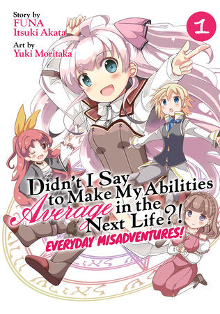 Didn't I Say to Make My Abilities Average in the Next Life?! Everyday Misadventures! (Manga) Vol. 1 Paperback by FUNA and Itsuki Akata; Illustrated by Yuki Moritaka