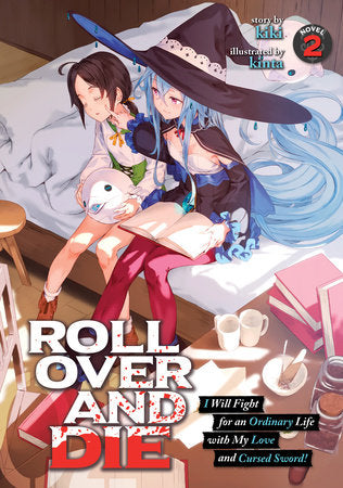 ROLL OVER AND DIE: I Will Fight for an Ordinary Life with My Love and Cursed Sword! (Light Novel) Vol. 2 Paperback by kiki; Illustrated by kinta