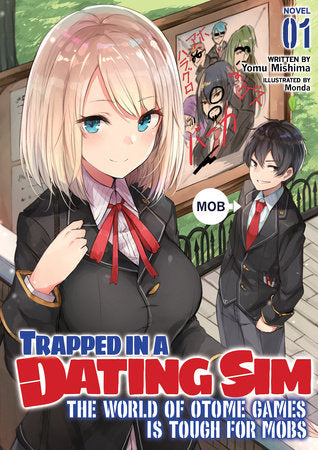 Trapped in a Dating Sim: The World of Otome Games is Tough for Mobs (Light Novel) Vol. 1 Paperback by Yomu Mishima; Illustrated by Monda