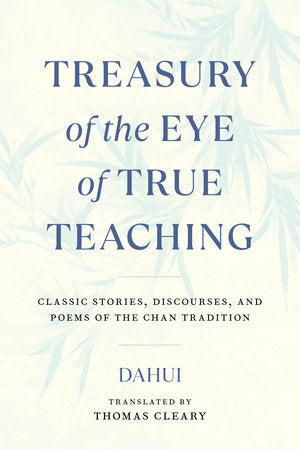 Treasury of the Eye of True Teaching Paperback by Dahui; translated by Thomas Cleary