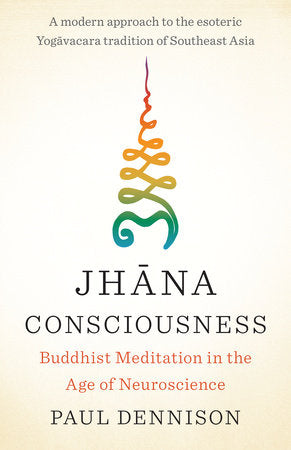 Jhana Consciousness Paperback by Paul Dennison