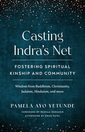 Casting Indra's Net Paperback by Pamela Ayo Yetunde; foreword by Resmaa Menakem; afterword by Eboo Patel