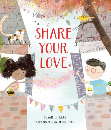 Share Your Love Hardcover by Susan B. Katz; illustrated by Jennie Poh