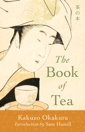 The Book of Tea Paperback by Kakuzo Okakura; introduction by Sam Hamill