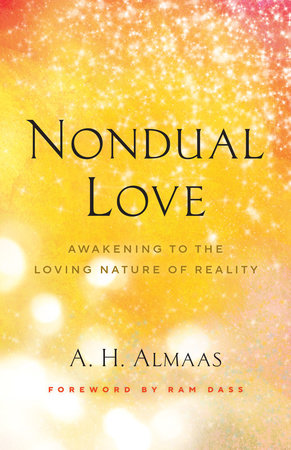 Nondual Love: Awakening to the Loving Nature of Reality Paperback by A. H. Almaas