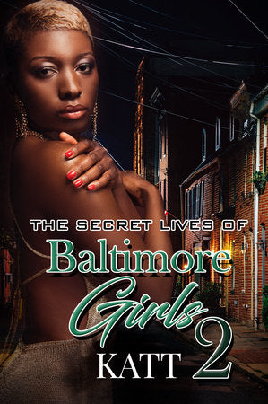 The Secret Lives of Baltimore Girls 2 Paperback by Katt