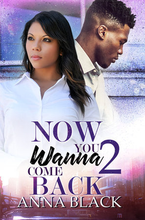 Now You Wanna Come Back 2 Paperback by Anna Black