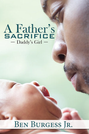 A Father's Sacrifice Paperback by Ben Burgess Jr.