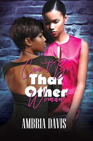 Can't Be That Other Woman Paperback by Ambria Davis
