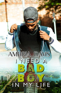 I Need a Bad Boy in My Life Paperback by Ambria Davis