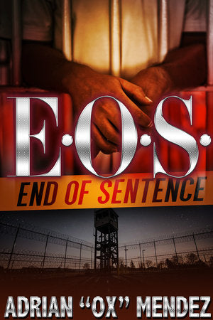 E.O.S.: End of Sentence Paperback by Adrian "Ox" Mendez