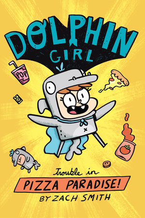 Dolphin Girl 1: Trouble in Pizza Paradise! Paperback by Zach Smith