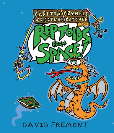 Carlton Crumple Creature Catcher 3: Reptoids from Space! Paperback by David Fremont