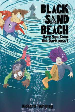 Black Sand Beach #3: Have You Seen the Darkness? Paperback by Written & illlustrated by Richard Fairgray