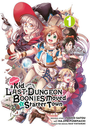 Suppose a Kid from the Last Dungeon Boonies Moved to a Starter Town 01 (Manga) Paperback by Original Story by Toshio Satou, Art by Hajime Fusemachi, Character Design by Nao Watanuki