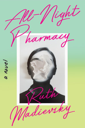 All-Night Pharmacy: A Novel Hardcover by Ruth Madievsky