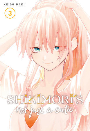Shikimori's Not Just a Cutie 3 Paperback by Keigo Maki