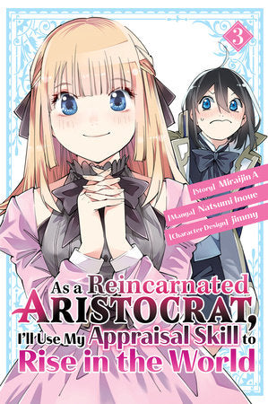 As a Reincarnated Aristocrat, I'll Use My Appraisal Skill to Rise in the World 3  (manga) Paperback by Story by Miraijin A; Illustrated by Natsumi Inoue and jimmy