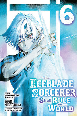 The Iceblade Sorcerer Shall Rule the World 6 Paperback by Norihito Sasaki