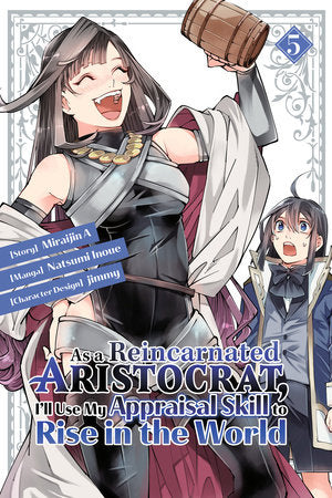 As a Reincarnated Aristocrat, I'll Use My Appraisal Skill to Rise in the World 5 (manga) Paperback by Natsumi Inoue