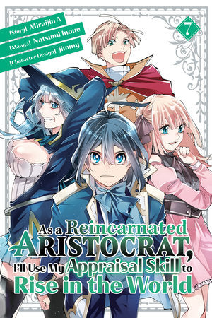 As a Reincarnated Aristocrat, I'll Use My Appraisal Skill to Rise in the World 7 (manga) Paperback by Story by Miraijin A; Illustrated by Natsumi Inoue and jimmy