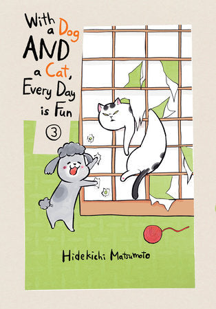 With a Dog AND a Cat, Every Day is Fun 3 Paperback by Hidekichi Matsumoto