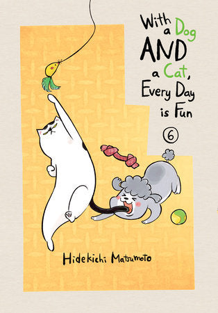 With a Dog AND a Cat, Every Day is Fun 6 Paperback by Hidekichi Matsumoto
