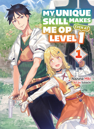 My Unique Skill Makes Me OP Even at Level 1 vol 1 (light novel) Paperback by Nazuna Miki