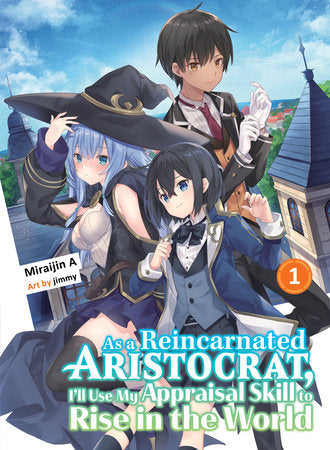 As a Reincarnated Aristocrat, I'll Use My Appraisal Skill to Rise in the World 1 (light novel) Paperback by Miraijin A