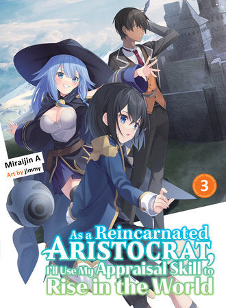 As a Reincarnated Aristocrat, I'll Use My Appraisal Skill to Rise in the World 3 (light novel) Paperback by MiraijinA