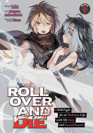 ROLL OVER AND DIE: I Will Fight for an Ordinary Life with My Love and Cursed Sword! (Manga) Vol. 1 Paperback by kiki; Illustrated by sunao minakata; Character Design by kinta