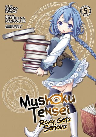 Mushoku Tensei: Roxy Gets Serious Vol. 5 Paperback by Rifujin na Magonote; Illustrated by Shoko Iwami; Character Designs by Shirotaka