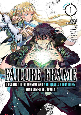 Failure Frame: I Became the Strongest and Annihilated Everything With Low-Level Spells (Manga) Vol. 1 Paperback by Kaoru Shinozaki; Illustrated by Sho Uyoshi; Adapted by Keyaki Uchiuchi; Character Design by KWKM