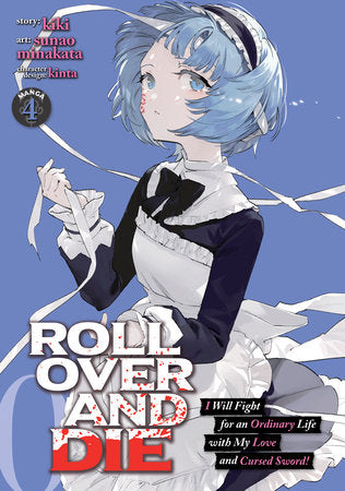 ROLL OVER AND DIE: I Will Fight for an Ordinary Life with My Love and Cursed Sword! (Manga) Vol. 4 Paperback by kiki; Illustrated by sunao minakata; Character Designs by kinta