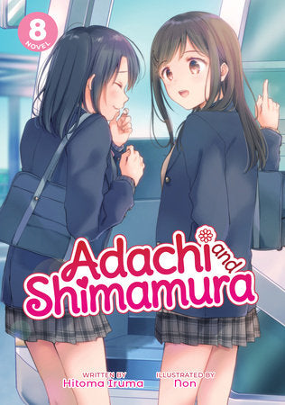 Adachi and Shimamura (Light Novel) Vol. 8 Paperback by Hitoma Iruma; Ilustrated by Non