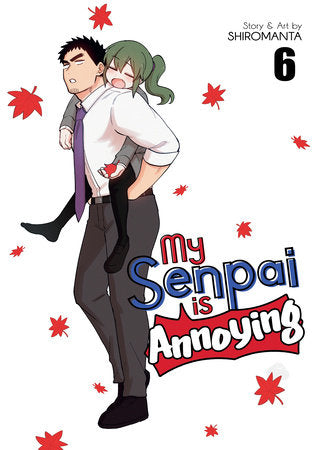 My Senpai is Annoying Vol. 6 Paperback by Shiromanta