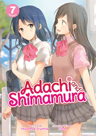 Adachi and Shimamura (Light Novel) Vol. 7 Paperback by Hitoma Iruma; Illustrated by Non