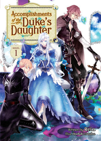 Accomplishments of the Duke's Daughter (Light Novel) Vol. 1 Paperback by Reia; Illustrated by Haduki Futaba