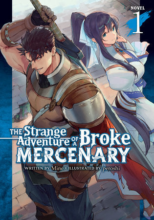 The Strange Adventure of a Broke Mercenary (Light Novel) Vol. 1 Paperback by Mine; Illustrated by Peroshi