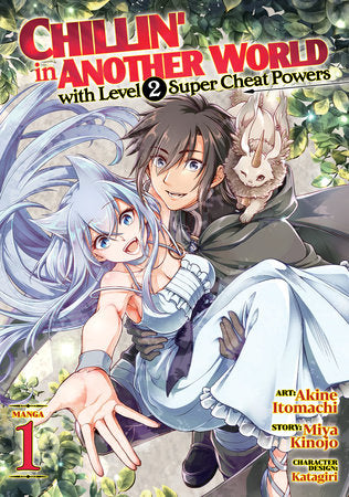 Chillin' in Another World with Level 2 Super Cheat Powers (Manga) Vol. 1 Paperback by Miya Kinojo; Illustrated by Akine Itomachi; Character Designs by Katagiri
