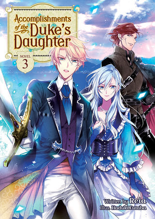 Accomplishments of the Duke's Daughter (Light Novel) Vol. 3 Paperback by Reia; Illustrated by Haduki Futaba