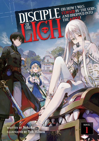 Disciple of the Lich: Or How I Was Cursed by the Gods and Dropped Into the Abyss! (Light Novel) Vol. 1 Paperback by Nekoko; Illustrated by Yoh Hihara