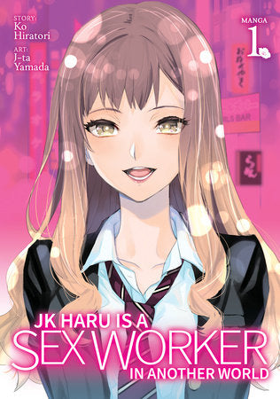 JK Haru is a Sex Worker in Another World (Manga) Vol. 1 Paperback by Ko Hiratori; Illustrated by J-ta Yamada